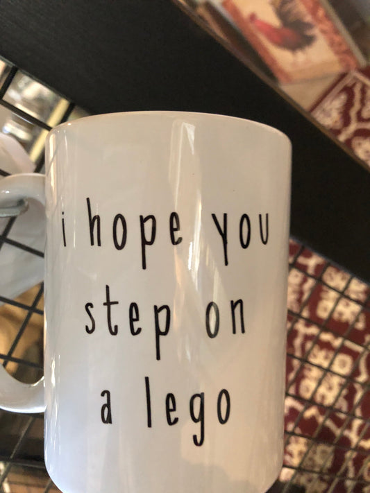 Snarky Mug - I Hope You Step On A Lego