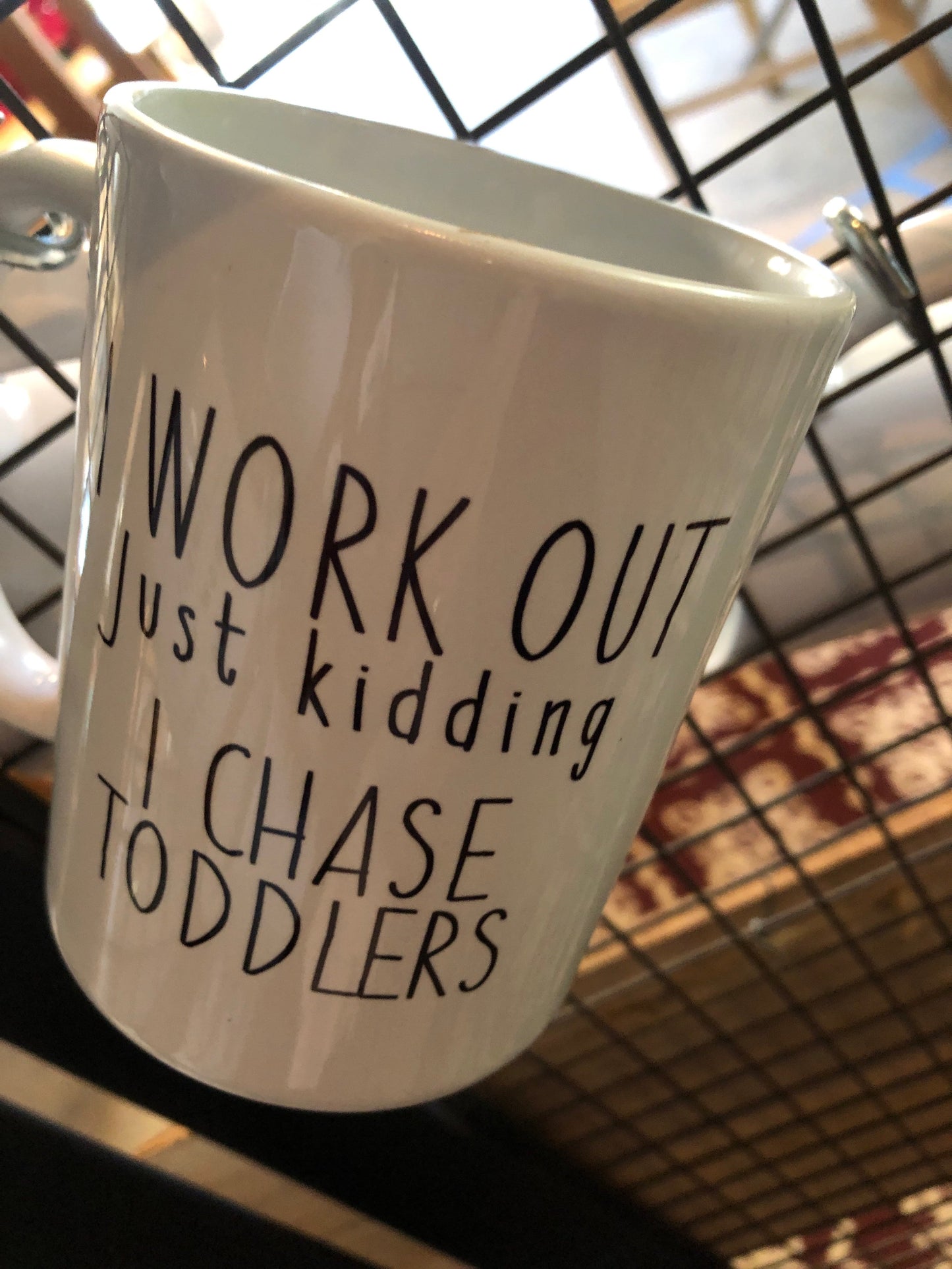 Snarky Mug - I work out. Just kidding I chase toddlers