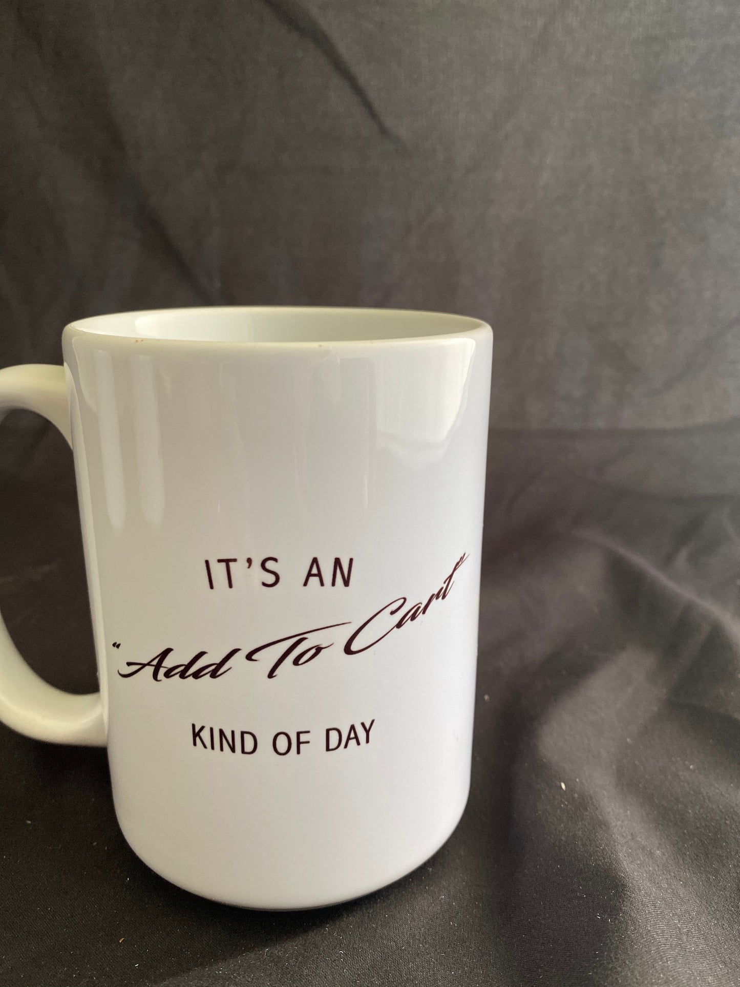 Snarky Mug - "It's an Add to Cart kind of day"